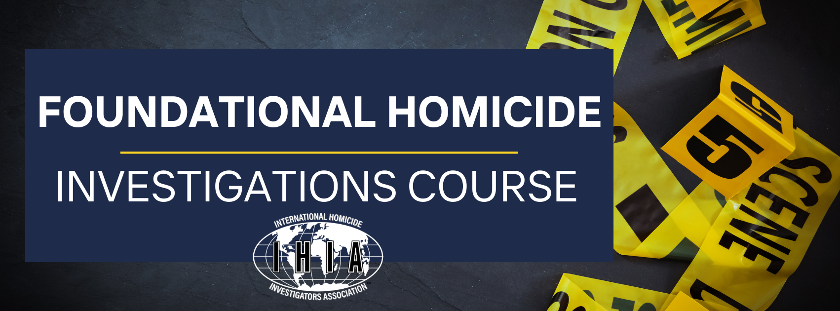Foundational Homicide Investigations course banner with tape